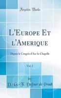 L'Europe Et l'Amerique, Vol. 2: Depuis Le CongrÃ¨s d'Aix-La-Chapelle (Classic Reprint)