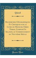 Recherches GÃ©ographiques Et Critiques Sur Le Livre de Mensura Orbis TerrÃ¦, ComposÃ© in Irlande, Au Commencement Du NeuviÃ¨me SiÃ¨cle (Classic Reprint)