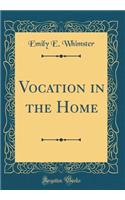 Vocation in the Home (Classic Reprint)