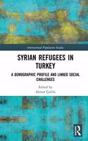 Syrian Refugees in Turkey: A Demographic Profile and Linked Social Challenges