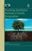 Practicing Qualitative Methods in Health Geographies