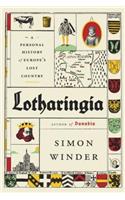 Lotharingia: A Personal History of Europe's Lost Country