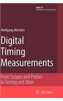 Digital Timing Measurements: From Scopes and Probes to Timing and Jitter(33 Frontiers in Electronic Testing)