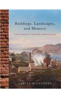 Buildings, Landscapes, and Memory: Case Studies in Historic Preservation
