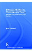 Ethics and Politics in Contemporary Theory Between Critical Theory and Post-Marxism