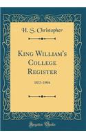 King William's College Register: 1833-1904 (Classic Reprint)