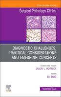 Diagnostic Challenges, Practical Considerations and Emerging Concepts, an Issue of Surgical Pathology Clinics