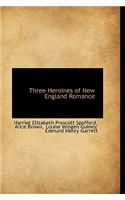 Three Heroines of New England Romance