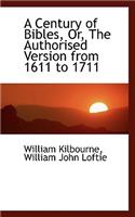 A Century of Bibles or the Authorised Version from 1611 to 1711: (English)