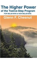 Higher Power of the Twelve-Step Program: For Believers & Non-Believers
