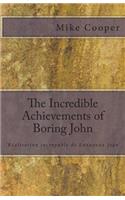 Incredible Achievements of Boring John