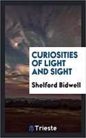 Curiosities of Light and Sight