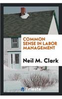 Common Sense in Labor Management