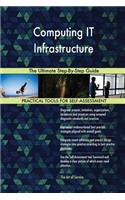 Computing IT Infrastructure The Ultimate Step-By-Step Guide