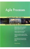 Agile Processes A Complete Guide - 2019 Edition