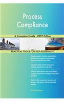 Process Compliance A Complete Guide - 2019 Edition