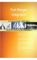 Post Merger Integration A Complete Guide - 2020 Edition