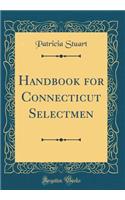 Handbook for Connecticut Selectmen (Classic Reprint)