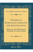 Hazardous Substances Labelling and Identification: Report to the 1985 General Assembly of North Carolina (Classic Reprint)