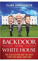 Backdoor to the White House