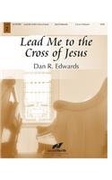 Lead Me to the Cross of Jesus