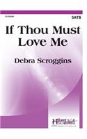 If Thou Must Love Me