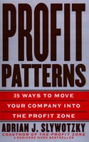 Profit Patterns: 30 Ways to Anticipate and Profit from Strategic Forces Reshaping Your Business