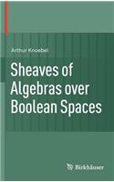 Sheaves of Algebras Over Boolean Spaces