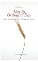 Day by Ordinary Day: Daily Reflections on the First Readings, Year 1