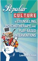 Popular Culture in Counseling, Psychotherapy, and Play-Based Interventions