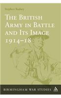 British Army in Battle and Its Image 1914-18