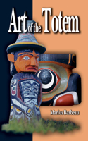 Art of the Totem (Revised): Totem Poles of the Northwest Coastal Indians