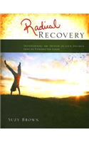 Radical Recovery: Transforming the Despair of Your Divorce Into an Unexpected Good