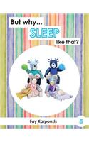 But why... SLEEP like that?: (5 But Why)