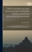 Pengadjaran Agama Mesehhij Jang Pendekh Didalam Bahasa Malajuw Dan Alifuru