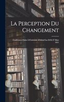 perception du changement; conférences faites à lUniversité dOxford les 26 et 27 mars 1911