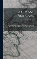Guyane française; notes et souvenirs d'un voyage exécuté en 1862-1863. Ouvrage illustré de types, de scènes et de paysages par Riou et de figures d'histoire naturelle par Rapine et Delahaye