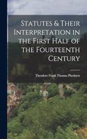 Statutes & Their Interpretation in the First Half of the Fourteenth Century