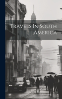 Travels In South America