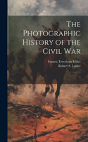 Photographic History of the Civil War