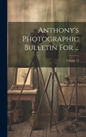 Anthony's Photographic Bulletin For ...; Volume 17