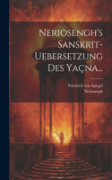 Neriosengh's Sanskrit-uebersetzung Des Yaçna...