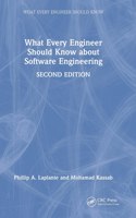 What Every Engineer Should Know about Software Engineering: (What Every Engineer Should Know)