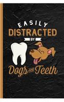 Easily Distracted By Dogs And Teeth: Notebook, Journal for Bullets or Diary Gift for Dog Owners & Dentists, Dot Grid Paper (120 Pages, 6x9)