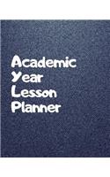 Academic Year Lesson Planner: From Summer To September Classroom Organization With The Ultimate Undated Teacher Planner Notebook: Makes A Great Educator Toolkit, Every Single Ite