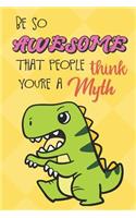 Be So Awesome That People Think You Are A Myth