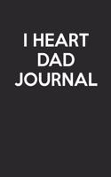 I Heart Dad Journal: - Blank Page Journal - With No Lines - (Diary, Notebook)