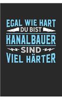 Egal wie hart du bist Kanalbauer sind viel härter: Notizbuch A5 blanko 120 Seiten, Notizheft / Tagebuch / Reise Journal, perfektes Geschenk für Kanalbauer
