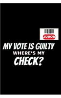 My Vote Is Guilty Where's My Check?: Funny Jury Duty Matte Cover 120 Page Lined Journal