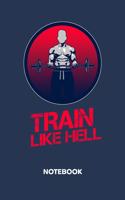 Train Like Hell NOTEBOOK